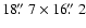 $18\hbox{$.\!\!^{\prime\prime}$ }7\times16\hbox{$.\!\!^{\prime\prime}$ }2$