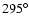 $295^\circ$
