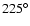 $225^\circ$