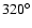$320^\circ$