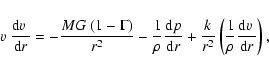 \begin{displaymath}
\mbox{$\varv$ }\frac{\mbox{d}\mbox{$\varv$ }}{\mbox{d}r} = -...
...frac{1}{\rho}\frac{\mbox{d}\mbox{$\varv$ }}{\mbox{d}r}\right),
\end{displaymath}