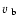 $\mbox{$\varv$ }_{\rm b}$
