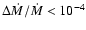 $\Delta\dot{M}/\dot{M} < 10^{-4}$