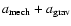 $a_{\rm mech} + a_{\rm grav}$
