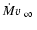 $\dot{M}\mbox{$\mbox{$\varv$ }_\infty$ }$