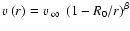 $\mbox{$\varv$ }(r)=\mbox{$\mbox{$\varv$ }_\infty$ }\left(1- R_0/r\right)^\beta$