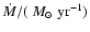 $\dot{M} / (~M_\odot~\mbox{yr}^{-1})$