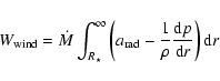 \begin{displaymath}
W_{\rm wind} = \dot{M}\int_{R_\star}^\infty \left( a_{\rm rad}
- \frac{1}{\rho}\frac{\mbox{d}p}{\mbox{d}r}\right) \mbox{d}r
\end{displaymath}