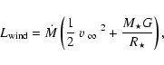 \begin{displaymath}
L_{\rm wind} = \dot{M} \left( \frac{1}{2}~\mbox{$\mbox{$\varv$ }_\infty$ }^2 + \frac{M_\star G}{R_\star}
\right),
\end{displaymath}