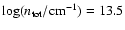 $\log(n_{\rm tot}/{\rm cm}^{-1}) = 13.5$
