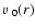 $\mbox{$\varv$ }_0(r)$