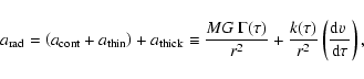 \begin{displaymath}
a_{\rm rad} = \left(a_{\rm cont} + a_{\rm thin}\right) + a_...
...} \left( \frac{\mbox{d}\mbox{$\varv$ }}{\mbox{d}\tau} \right),
\end{displaymath}