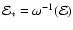 ${\mathcal{E}}_*=\omega^{-1}({\mathcal{E}})$