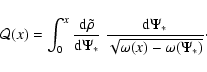 \begin{displaymath}%
{\mathcal{Q}}(x)
=
\int_0^x
\frac{{{\rm d}}\tilde\rho}{{...
...
\frac{{{\rm d}}\Psi_*}{\sqrt{\omega(x)-\omega(\Psi_*)}}\cdot
\end{displaymath}