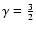 $\gamma=\frac{3}{2}$