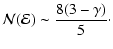 $\displaystyle {\mathcal{N}}({\mathcal{E}})
\sim
\frac{8(3-\gamma)}{5}\cdot$