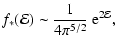 $\displaystyle f_*({\mathcal{E}})
\sim
\frac{1}{4\pi^{5/2}}~{{\rm e}}^{2{\mathcal{E}}},$