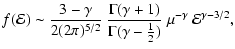 $\displaystyle f({\mathcal{E}})
\sim
\frac{3-\gamma}{2(2\pi)^{5/2}}~
\frac{\Gamm...
...amma+1)}{\Gamma(\gamma-\frac{1}{2})}~
\mu^{-\gamma}~{\mathcal{E}}^{\gamma-3/2},$