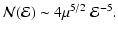 $\displaystyle {\mathcal{N}}({\mathcal{E}})
\sim
4\mu^{5/2}~{\mathcal{E}}^{-5}.$
