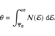 \begin{displaymath}%
\theta
=
\int_{\Psi_0}^\infty
{\mathcal{N}}({\mathcal{E}})~{{\rm d}}{\mathcal{E}}.
\end{displaymath}