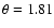 $\theta=1.81$