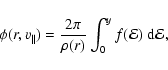 \begin{displaymath}%
\phi(r,v_\parallel)
=
\frac{2\pi}{\rho(r)}
\int_0^y f({\mathcal{E}})~{{\rm d}}{\mathcal{E}},
\end{displaymath}