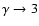 $\gamma\rightarrow3$