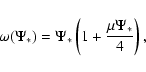\begin{displaymath}%
\omega(\Psi_*)
=
\Psi_*\left(1+\frac{\mu\Psi_*}{4}\right),
\end{displaymath}