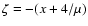 $\zeta=-(x+4/\mu)$