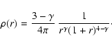 \begin{displaymath}%
\rho(r)
=
\frac{3-\gamma}{4\pi}~
\frac{1}{r^\gamma(1+r)^{4-\gamma}}\cdot
\end{displaymath}