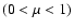 ${(0<\mu <1)}$