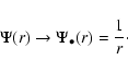\begin{displaymath}%
\Psi(r)
\rightarrow
\Psi_\bullet(r)
=
\frac{1}{r}\cdot
\end{displaymath}