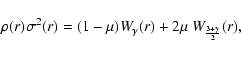 \begin{displaymath}%
\rho(r)\sigma^2(r)
=
(1-\mu)W_\gamma(r) + 2\mu~W_{\frac{3+\gamma}{2}}(r),
\end{displaymath}