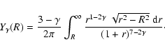 \begin{displaymath}%
Y_\gamma(R)
=
\frac{3-\gamma}{2\pi}
\int_R^\infty
\frac{r^{1-2\gamma}~\sqrt{r^2-R^2}~{{\rm d}}r}{(1+r)^{7-2\gamma}}\cdot
\end{displaymath}