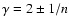 $\gamma=2\pm1/n$