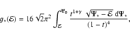 \begin{displaymath}%
g_*({\mathcal{E}})
=
16\sqrt{2}\pi^2
\int_{{\mathcal{E}}...
...amma}~\sqrt{\Psi_*-{\mathcal{E}}}~{{\rm d}}\Psi_*}
{(1-t)^4},
\end{displaymath}