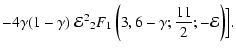 $\displaystyle -4\gamma(1-\gamma)~{\mathcal{E}}^2
{}_2F_1 \left(3,6-\gamma;\frac{11}{2};-{\mathcal{E}}\right)
\Bigr].$