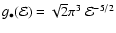 $g_\bullet({\mathcal{E}}) = \sqrt{2}\pi^3~{\mathcal{E}}^{-5/2}$