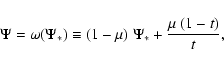 \begin{displaymath}%
\Psi
=
\omega(\Psi_*)
\equiv
(1-\mu)~\Psi_* + \frac{\mu~(1-t)}{t},
\end{displaymath}