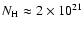 $N_{\rm H} \approx 2 \times 10^{21}$