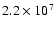 $2.2 \times 10^7$