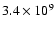 $3.4 \times 10^9$