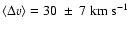$\langle \Delta v \rangle = 30 ~\pm~ 7 \; {\rm km ~ s^{-1}}$