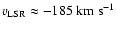 $v_{{\rm LSR}} \approx -185 \; {\rm km ~ s^{-1}}$