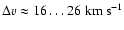 $\Delta v \approx 16 \ldots 26 \; {\rm km ~ s^{-1}}$