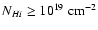 $N_{H {\sc i}} \ge 10^{19} \; {\rm cm^{-2}}$