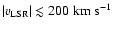 $\vert v_{{\rm LSR}}\vert \lesssim 200 \; {\rm km ~ s^{-1}}$