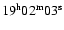 $19\rm ^h 02^m 03^s$