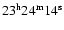 $23\rm ^h 24^m 14^s$