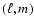 $(\ell ,m)$